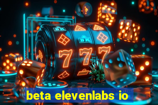 beta elevenlabs io